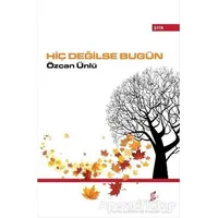 Hiç Değilse Bugün - Özcan Ünlü - Okur Kitaplığı