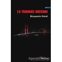 15 Temmuz Destanı - Bünyamin Gürel - Okur Kitaplığı