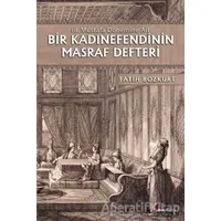 Bir Kadınefendinin Masraf Defteri - Fatih Bozkurt - Okur Kitaplığı