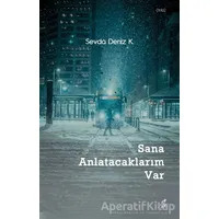 Sana Anlatacaklarım Var - Sevda Deniz K. - Okur Kitaplığı