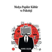 Medya Popüler Kültür ve Psikoloji - Ekmel Geçer - Okur Kitaplığı