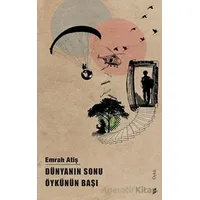 Dünyanın Sonu Öykünün Başı - Emrah Atiş - Okur Kitaplığı