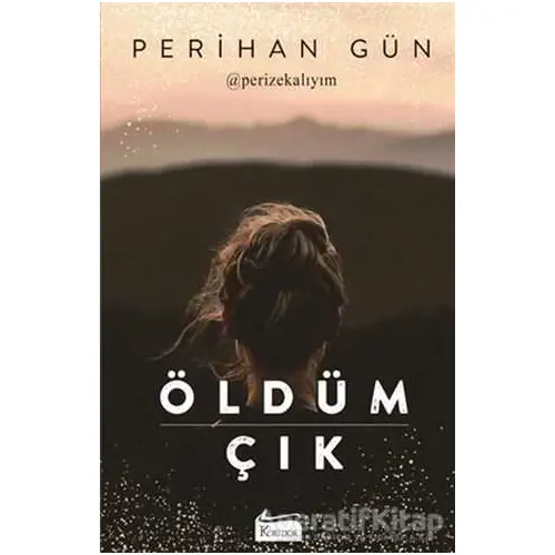 Öldüm Çık - Perihan Gün - Koridor Yayıncılık