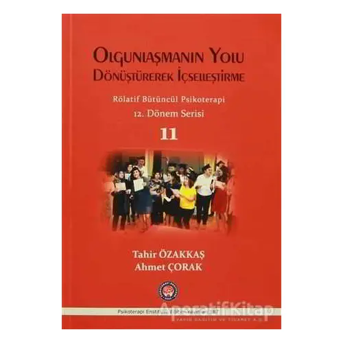 Olgunlaşmanın Yolu Dönüştürerek İçselleştirme / Rölatif Bütüncül Psikoterapi 11