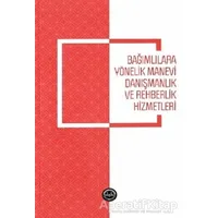 Bağımlılara Yönelik Manevi Danışmanlık ve Rehberlik Hizmetleri