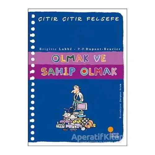 Olmak ve Sahip Olmak - Çıtır Çıtır Felsefe 27 - Pierre-François Dupont-Beurier - Günışığı Kitaplığı