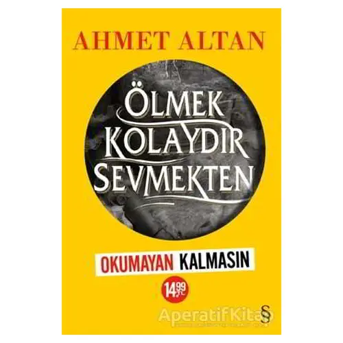 Ölmek Kolaydır Sevmekten (Kampanyalı) - Ahmet Altan - Everest Yayınları