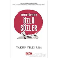 Hayata Yön Veren Özlü Sözler - Yakup Yıldırım - YDY Yayınları