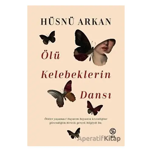 Ölü Kelebeklerin Dansı - Hüsnü Arkan - Sia Kitap