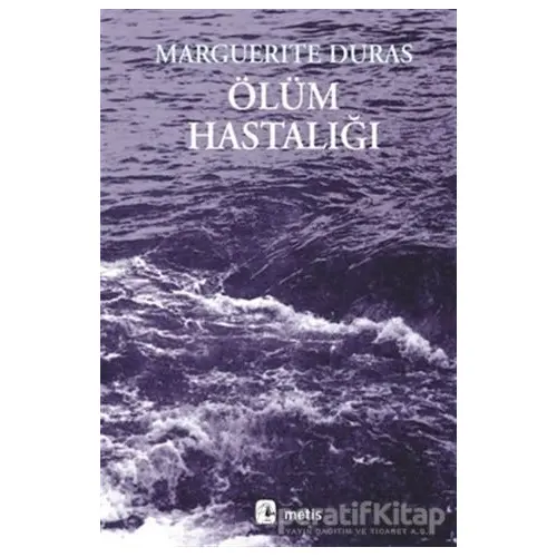 Ölüm Hastalığı - Marguerite Duras - Metis Yayınları