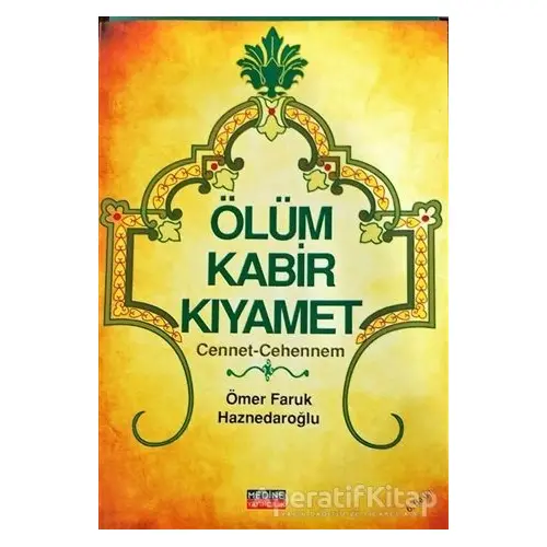 Ölüm Kabir Kıyamet - Ömer Faruk Haznedaroğlu - Medine Yayınları