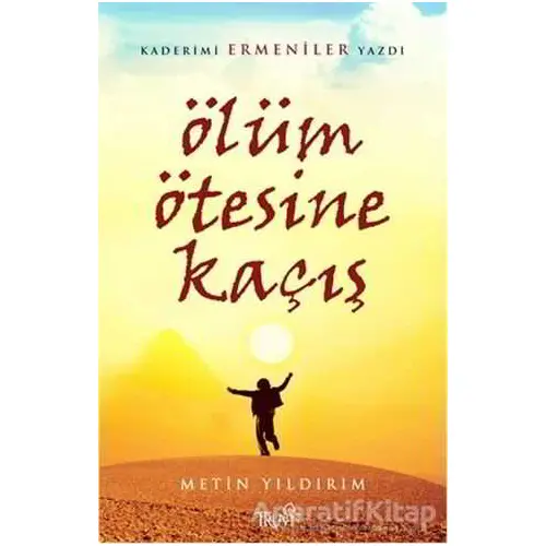 Ölüm Ötesine Kaçış - Metin Yıldırım - Truva Yayınları