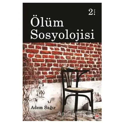 Ölüm Sosyolojisi - Adem Sağır - Phoenix Yayınevi