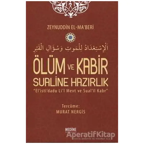 Ölüm ve Kabir Sualine Hazırlık - Zeynuddin El - Ma’beri - Medine Yayınları