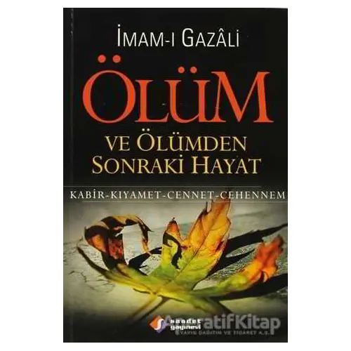 Ölüm ve Ölümden Sonraki Hayat - İmam-ı Gazali - Saadet Yayınevi