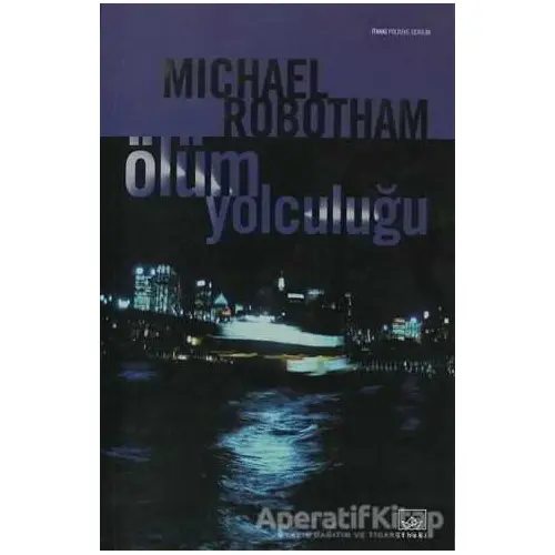 Ölüm Yolculuğu - Michael Robotham - İthaki Yayınları