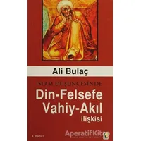 İslam Düşüncesinde Din - Felsefe - Vahiy - Akıl İlişkisi - Ali Bulaç - Çıra Yayınları