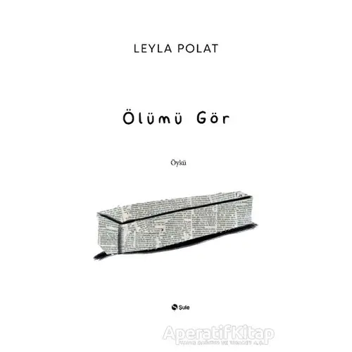 Ölümü Gör - Leyla Polat - Şule Yayınları