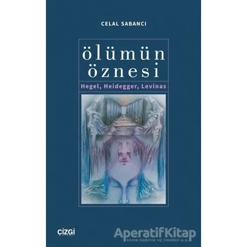 Ölümün Öznesi - Celal Sabancı - Çizgi Kitabevi Yayınları