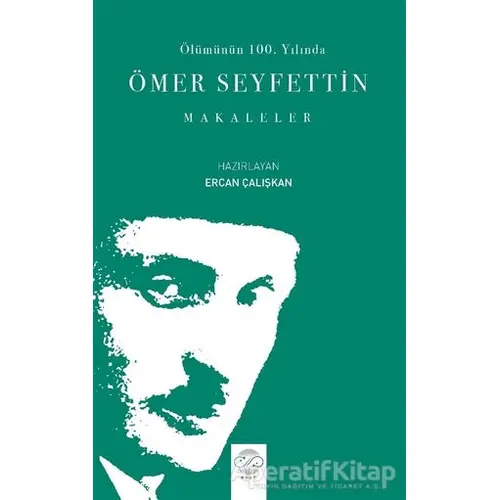 Ölümünün 100. Yılında Ömer Seyfettin - Ercan Çalışkan - Post Yayınevi