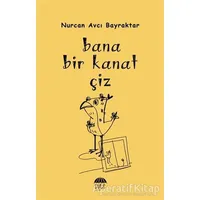 Bana Bir Kanat Çiz - Nurcan Avcı Bayraktar - Şule Yayınları