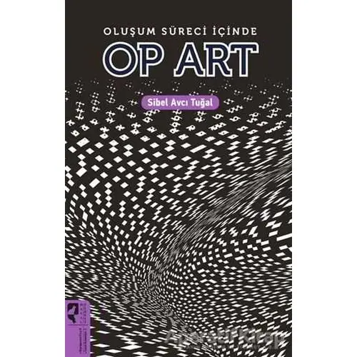 Oluşum Süreci İçinde Op Art - Sibel Avcı Tuğal - HayalPerest Kitap