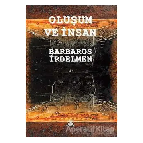 Oluşum ve İnsan - Barbaros İrdelmen - Artshop Yayıncılık