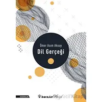 Dil Gerçeği - Ömer Asım Aksoy - İnkılap Kitabevi