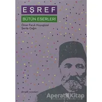 Eşref Bütün Eserleri - Ömer Faruk Huyugüzel - Dergah Yayınları