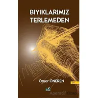 Bıyıklarımız Terlemeden - Ömer Öneren - İzan Yayıncılık