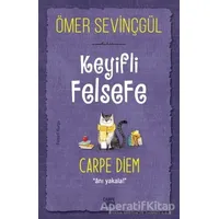 Keyifli Felsefe: Carpe Diem - Ömer Sevinçgül - Carpe Diem Kitapları