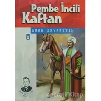 Pembe İncili Kaftan - Ömer Seyfettin - Timaş Çocuk