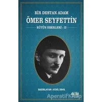 Bir Destan Adam Ömer Seyfettin Cilt: 2 - Ömer Seyfettin - Akıl Fikir Yayınları