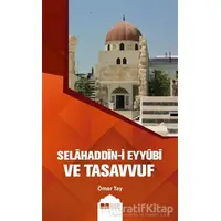 Selahaddin-i Eyyübi ve Tasavvuf - Ömer Tay - Siyer Yayınları