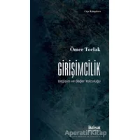 Girişimcilik - Değişim ve Değer Yolculuğu - Ömer Torlak - İktisat Yayınları