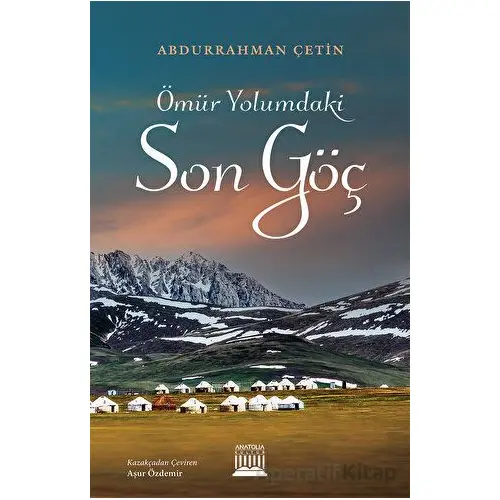 Ömür Yolumdaki Son Göç - Abdurrahman Çetin - Anatolia Kitap