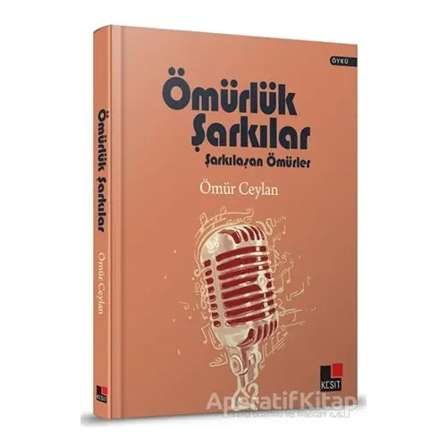 Ömürlük Şarkılar (Ciltli) - Ömür Ceylan - Kesit Yayınları