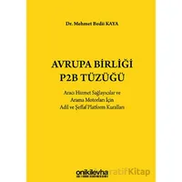 Avrupa Birliği P2B Tüzüğü: Aracı Hizmet Sağlayıcılar ve Arama Motorları İçin Adil ve Şeffaf Platform