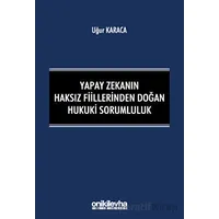 Yapay Zekanın Haksız Fiillerinden Doğan Hukuki Sorumluluk - Uğur Karaca - On İki Levha Yayınları