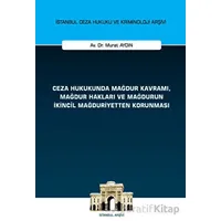 Ceza Hukukunda Mağdur Kavramı, Mağdur Hakları ve Mağdurun İkincil Mağduriyetten Korunması