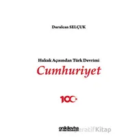 Hukuk Açısından Türk Devrimi: Cumhuriyet - Durulcan Selçuk - On İki Levha Yayınları