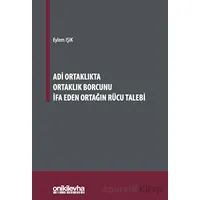 Adi Ortaklıkta Ortaklık Borcunu İfa Eden Ortağın Rücu Talebi - Eylem Işık - On İki Levha Yayınları