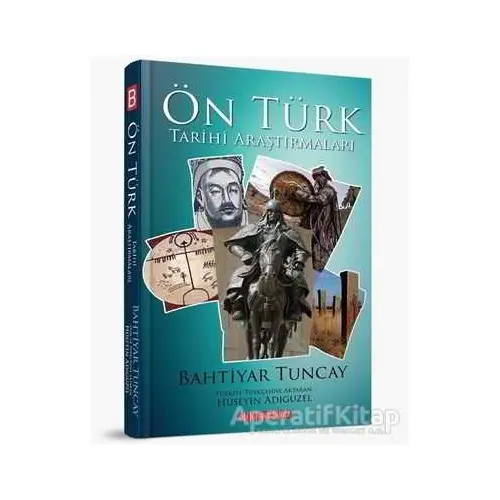 Ön Türk Tarihi Araştırmaları - Bahtiyar Tuncay - Bilgeoğuz Yayınları