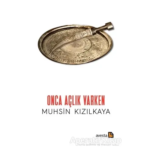 Onca Açlık Varken - Muhsin Kızılkaya - Avesta Yayınları