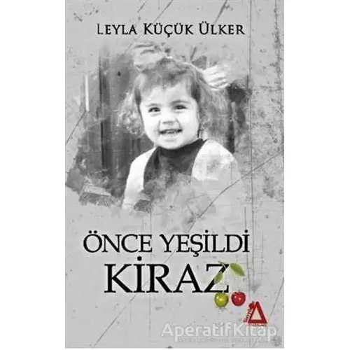 Önce Yeşildi Kiraz - Leyla Küçük Ülker - Sisyphos Yayınları