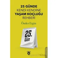 25. Gün - 25 Günde Kendi Kendine Yaşam Koçluğu Rehberliği - Önder Ergin - Dorlion Yayınları