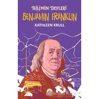 Benjamin Franklin - Bilimin Devleri - Kathleen Krull - Martı Genç Yayınları