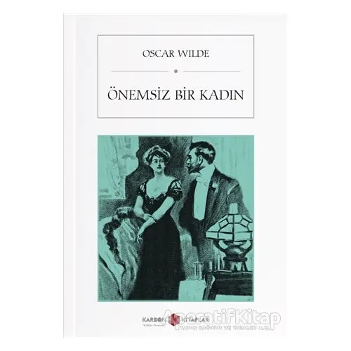 Önemsiz Bir Kadın - Oscar Wilde - Karbon Kitaplar