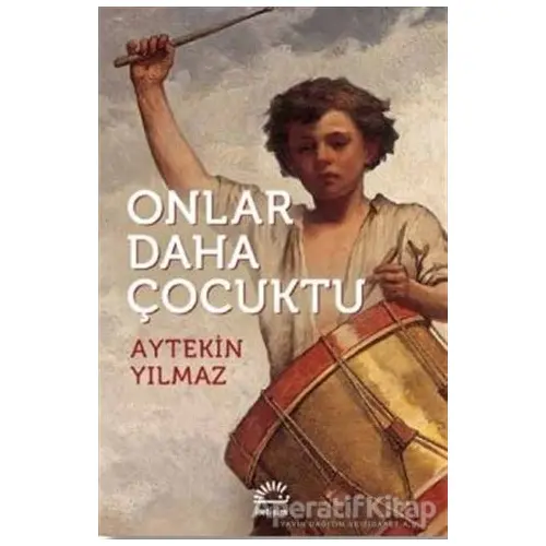 Onlar Daha Çocuktu - Aytekin Yılmaz - İletişim Yayınevi