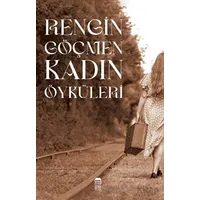 Rengin Göçmen Kadın Öyküleri - Kolektif - Ceren Kitap